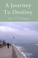 A Journey to Destiny: A Book of Poems 1481956507 Book Cover