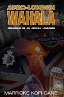 Afro-London WAHALA: (Chronicles of an African Londoner) 1909326380 Book Cover