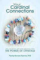 Your Cardinal Connections: Heal Your Life, Emotions and Soul with the Power of Crystals 1539726207 Book Cover