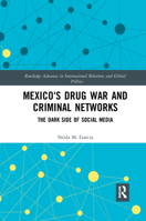 Mexico's Drug War and Criminal Networks: The Dark Side of Social Media 1032172908 Book Cover