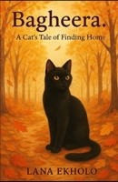 Bagheera: A Cat's Tale of Finding Home B0FHB2YMCG Book Cover