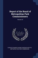 Report of the Board of Metropolitan Park Commissioners, Volume 25 1145165362 Book Cover