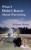 What I Didn't Know About Parenting B0GKBFB1C8 Book Cover