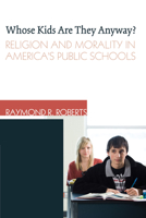 Whose Kids Are They Anyway?: Religion and Morality in America's Public Schools 1608995852 Book Cover