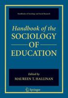 Handbook of the Sociology of Education (Handbooks of Sociology and Social Research) 0387325174 Book Cover
