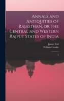 Annals and Antiquities of Rajasthan, or The Central and Western Rajput States of India: 3 1015805086 Book Cover