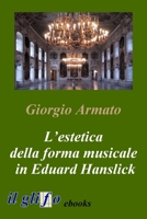 L'estetica della forma musicale in Eduard Hanslick 8897527256 Book Cover