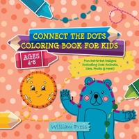 Connect the Dots Coloring Book for Kids Ages 4-8: Fun Dot-to-Dot Designs (Including Cute Animals, Cars, Fruits & More!) 9492788918 Book Cover