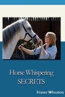 Horse Whispering Secrets 1694467635 Book Cover