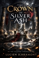 The Crown of Silver Ash (Valemere Chronicles) B0GPXWSHMC Book Cover
