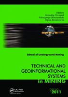 Technical and Geoinformational Systems in Mining: School of Underground Mining 2011 1138112445 Book Cover
