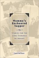 Momma's Enchanted Supper: Stories for the Long Evenings of Advent 0829412727 Book Cover