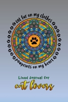 Cat Fur on My Clothes, Pawprints on My Heart: Lined Journal for Cat Lovers (Catcentricity) 1677656484 Book Cover