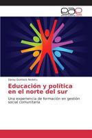 Educacion y Politica En El Norte del Sur 3639732898 Book Cover