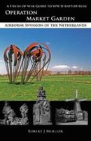 Operation Market Garden: Airborne Invasion of the Netherlands 0982367783 Book Cover