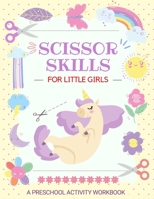 Scissor Skills for Little Girls: A Preschool Cutting and Coloring Activity Workbook for Kids Ages 3-5 B08ZW6N8R7 Book Cover