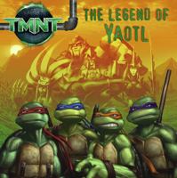 The Legend of Yaotl (Teenage Mutant Ninja Turtles (8x8)) 1416941088 Book Cover