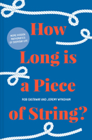 How Long Is a Piece of String?: More Hidden Mathematics of Everyday Life 1861056257 Book Cover
