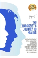 The Narcissist's Journey to Healing: A Comprehensive Self-Discovery Guide for Transforming Ego into Empathy to Nurture and Sustain Healthy Relationships B0DLG5X3N4 Book Cover