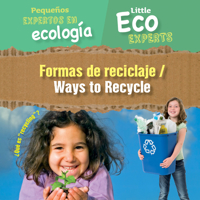 Formas de reciclaje/ Ways to Recycle (Pequeños expertos en ecología/ Little Eco Experts) 1725337347 Book Cover