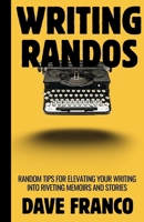 Writing Randos: Random tips for writing better, more fascinating memoirs and stories. 1304683060 Book Cover