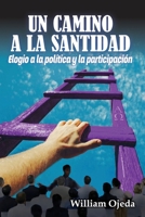 UN CAMINO A LA SANTIDAD: Elogio a la política y la participación B0CFCPTVSM Book Cover