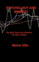 Psychology and Mindset: The Best Tools and Software For Day Trading 1803038985 Book Cover