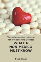What A Non-Medico Must Know: The quintessential guide to family health and wellness 9388338537 Book Cover