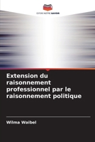 Extension du raisonnement professionnel par le raisonnement politique (French Edition) 6200747768 Book Cover