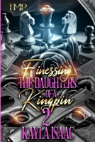 FINESSING THE DAUGHTERS OF A KINGPIN 2 B09TDSWWMV Book Cover