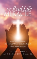 My Real Life Miracle: From Nurse to Patient: My COVID Story and the Miracle that Saved my Life 1662877811 Book Cover