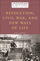 Jews in the Soviet Union: A History: Revolution, Civil War, and New Ways of Life, 1917–1930, Volume 1 1479837539 Book Cover