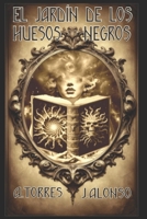 El Jardín de los Huesos Negros (Spanish Edition) 6501179955 Book Cover