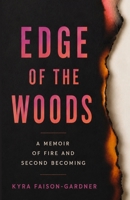 EDGE OF THE WOODS: A MEMOIR OF FIRE AND SECOND BECOMING B0H96HWVT3 Book Cover