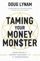 Taming Your Money Monster: 9 Paths to Money Mastery with the Enneagram 0785223908 Book Cover