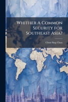 Whither a Common Security for Southeast Asia? 1249429544 Book Cover