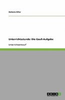 Unterrichtsstunde: Die Gauß-Aufgabe 3640749944 Book Cover