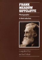 Frank Meadow Sutcliffe Photographer: A Third Selection of His Work Compiled by Michael Shaw 095031756X Book Cover