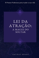 Lei da Atração: A Magia do Soltar (Portuguese Edition) B08734ZD6L Book Cover