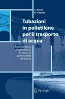 Tubazioni in Polietilene Per Il Trasporto Di Acqua: Manuale Per La Progettazione, La Posa E La Gestione Sicura Delle Reti Idriche 8847002680 Book Cover