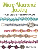 Micro-Macrame Jewelry: Stylish Designs for Everyday Wear 1627003207 Book Cover