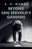 Beyond San Se`rvolo's Gardens B0CT6CTL6Z Book Cover