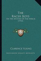The Racer Boys: Or The Mystery Of The Wreck 1120040353 Book Cover