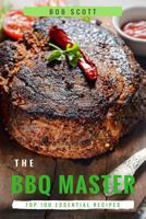 BBQ MASTER: TOP 100 Essential Recipes That Will Make you Cook Like a Pro 1539379892 Book Cover