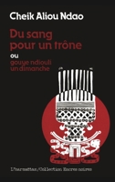 Du sang pour un trone, ou, Gouye Ndiouli un dimanche: Piece en un tableau, neuf ruptures et un mouvement (Collection Encres noires) 2858022569 Book Cover