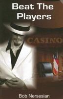 Beat the Players: Casinos, Cops And the Game Inside the Game 0935926283 Book Cover