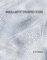 Mandala and Pattern Inspired Designs 1986770621 Book Cover
