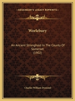Worlebury: An Ancient Stronghold In The County Of Somerset 1120959578 Book Cover