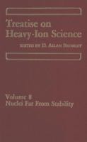 Treatise on Heavy-Ion Science: Volume 8: Nuclei Far from Stability 1461280451 Book Cover