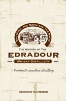 The Myth, the Mafia and the Magic: The History of the Edradour Whisky Distillery 1784621870 Book Cover